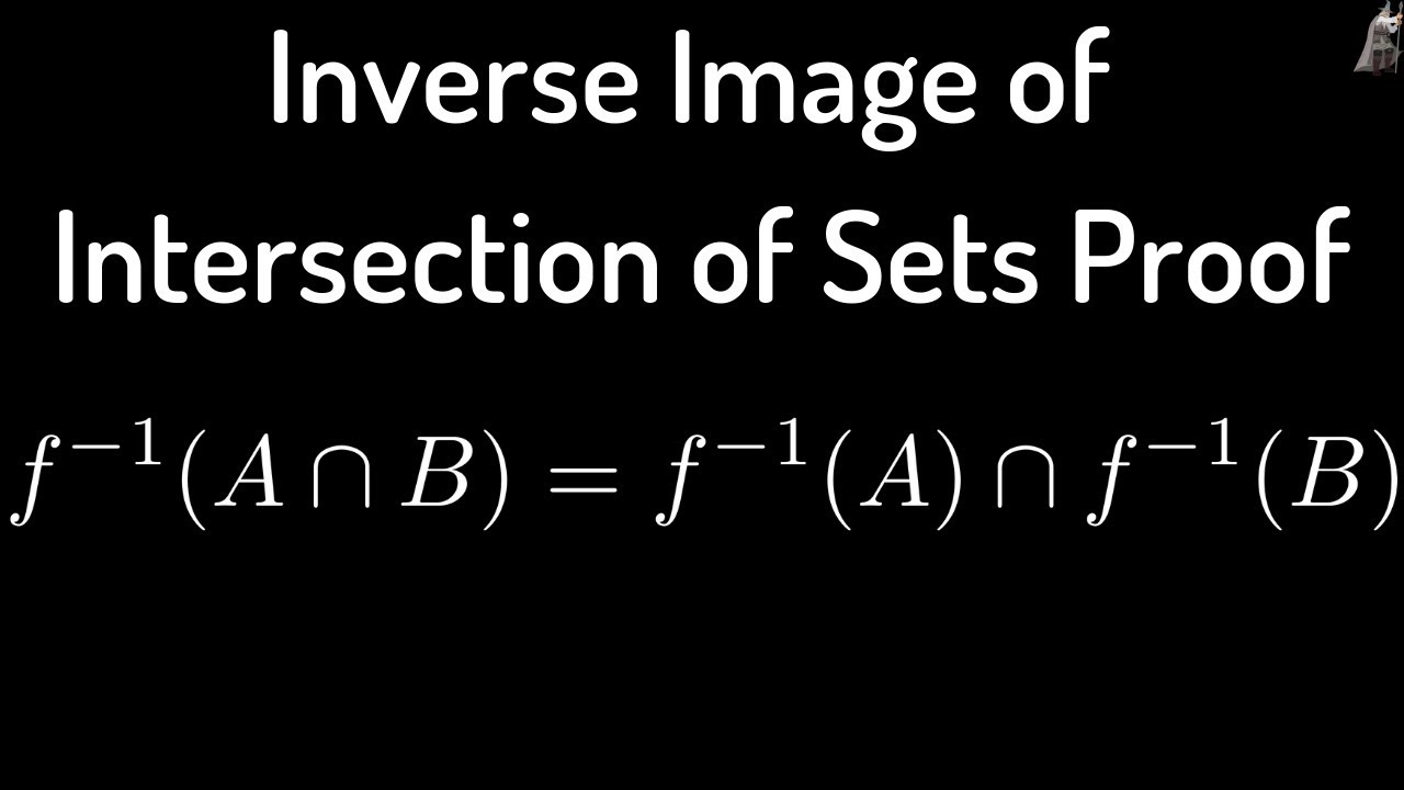 Inverse Image Preimage Of Intersection Of Sets Proof Youtube