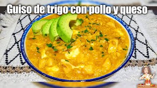 GUISO DE TRIGO 🌾CON POLLO Y QUESO‼️