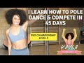 I Learned How to Pole Dance and Compete in Just 45 Days! (PSO Championship Level 3)