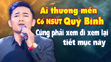 Cố NSƯT QUÝ BÌNH HÁT NHƯ ĐẶT CẢ CON TIM Vào Trong Ca Khúc Này Khiến Khán Giả MÃI NHỚ VỀ ANH