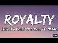 Egzod &Maestro Chives - Royalty(Lyrics)ft. Neoni