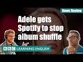 BBC News Review: Adele gets Spotify to change album shuffle