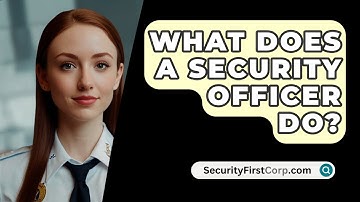 What Does A Security Officer Do? - SecurityFirstCorp.com