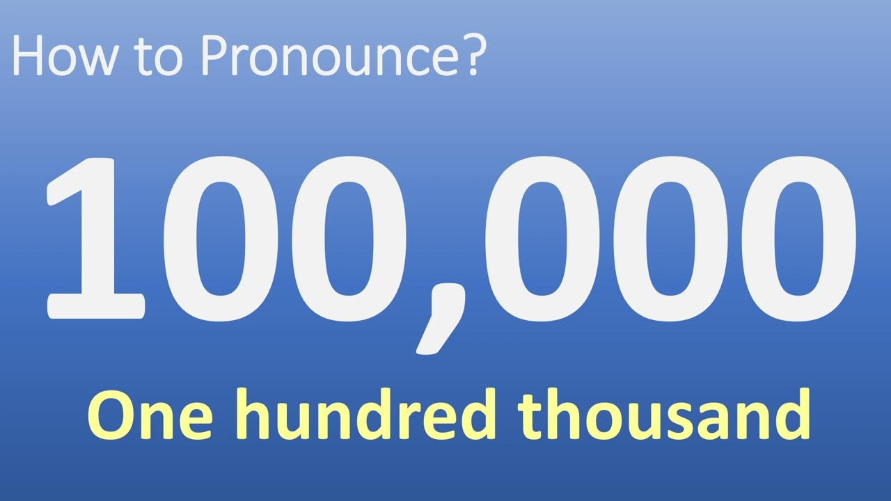 100000 Pronunciation in English? | One hundred thousand