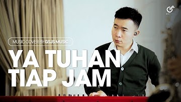 YA TUHAN TIAP JAM | Kidung Jemaat (KJ) 457 Cover | GSJS MUSIC