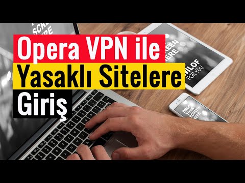 Opera VPN ile Yasaklı Sitelere Giriş!