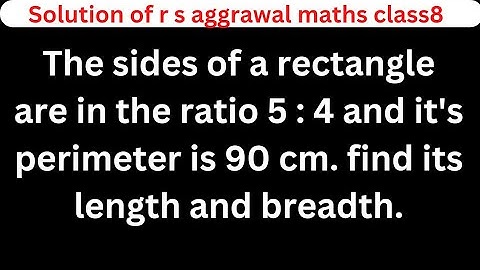 The sides of a rectangle are in the ratio 5 : 4 and it