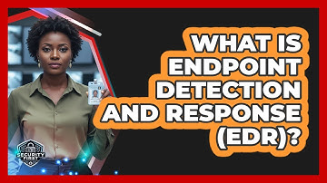 What Is Endpoint Detection And Response (EDR)?