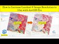 How to increase landsat 8 image resolution to 15m with arcgis pro