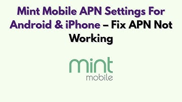 Mint Mobile APN-instellingen voor Android en iPhone – APN-probleem oplossen dat niet werkt