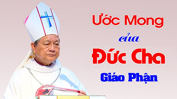 Ước  Mong Của Đức Cha Giáo phận Long Xuyên Giuse Trần Văn Toản