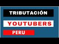 ✅TRIBUTACIÓN YOUTUBERS PERU 2021-CASO PRÁCTICO SUNAT ¿ puedo emitir recibos por honorarios?