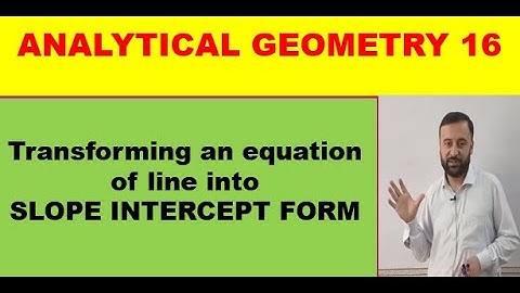 Transforming an Equation of Line into Slope Intercept Form || ANALYTICAL GEOMETRY 16|| in URDU/HINDI