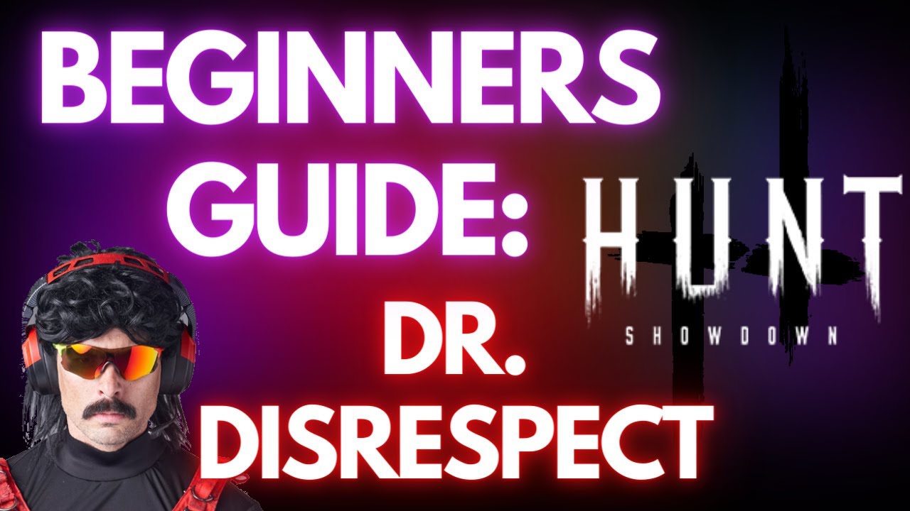Hunt: Showdown Explained inspired by DrDisRespct - A Beginners Guide