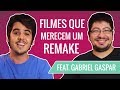 Filmes Que Merecem Um Remake (feat. Gabriel Gaspar)