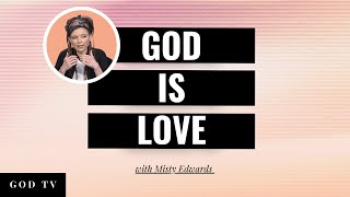 God Is Love Misty Edwards