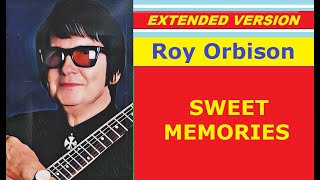 Roy Orbison - SWEET MEMORIES (extended version)