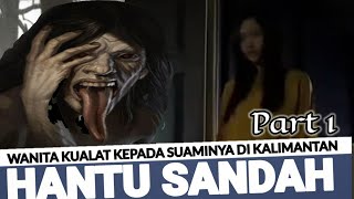 Hantu Kualat Kepada Suami Part 1 | @rasth140217 Sandah Kalimantan | Kisah Bahasa Banjar