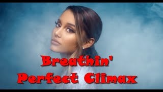 Ariana Grande - PERFECT "Breathin" Live Climax