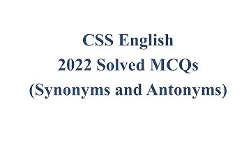 CSS English Precis & Composition Paper 2022 Solved MCQs | Objective Part | Synonyms and Antonyms