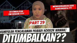 WAWAK INI DITUMB4LKAN ?? - KISAH HORROR WAWAK PART 29