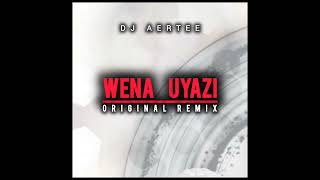 Dj Aertee_Wena uyazi_(original remix)