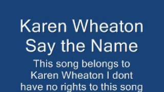 Karen Wheaton Say the name. chords