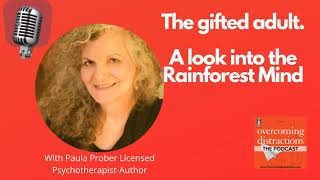 The gifted adult-A look into the rainforest mind PODCAST REPLAY