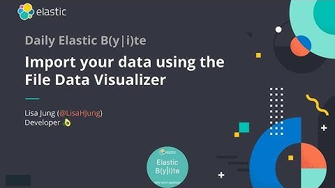 Kibana Data Visualizer - Daily Elastic Byte S02E03