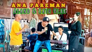Ratu Ular & Aland Ana Pareman