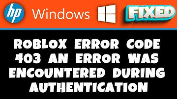 HP Laptop -  Roblox Error Code 403 An Error Was Encountered During Authentication