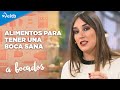 ¿Qué alimentos debemos comer para tener una boca sana?