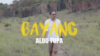 BAYANG - ALDO TUPA (Official Music Video)