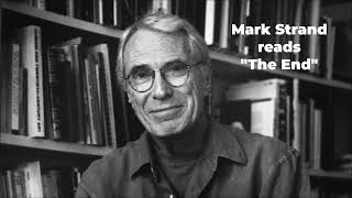 MARK STRAND reads "The End"
