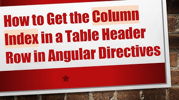 How to Get the Column Index in a Table Header Row in Angular Directives