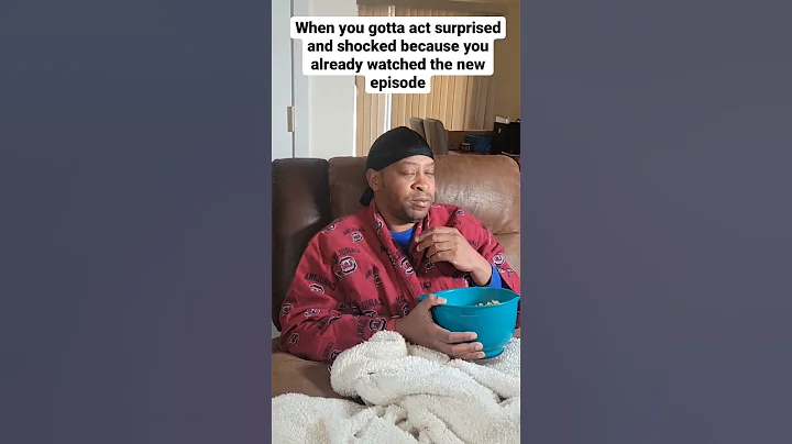 When you have to act shocked and surprised because...