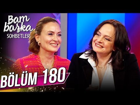 Bambaşka Sohbetler 180. Bölüm - Selen Uçer