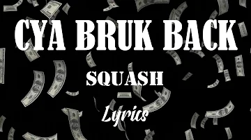 Squash - Cyaa Bruk Back (Lyrics Video)