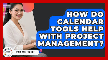 How Do Calendar Tools Help With Project Management? - Admin Career Guide