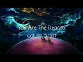 Download Lagu Calum Scott - You Are The Reason (Lyric Video)