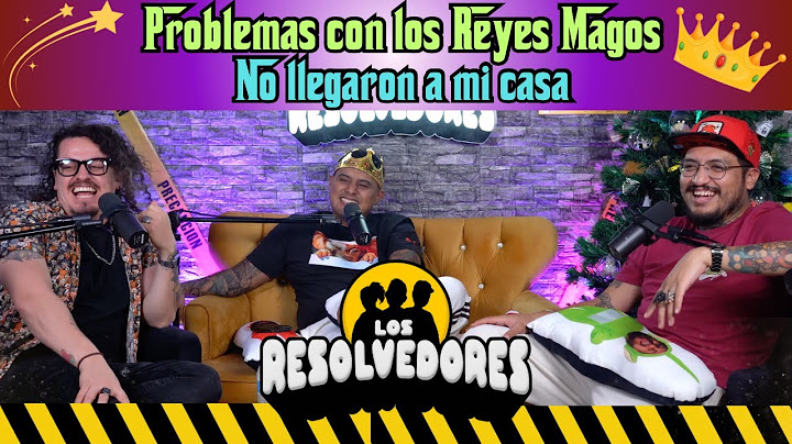 Los Resolvedores - EP51 Problemas con los Reyes Magos | No llegaron nunca a mi casa