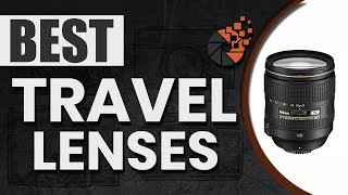 Best Travel Lenses | Digital Camera-HQ