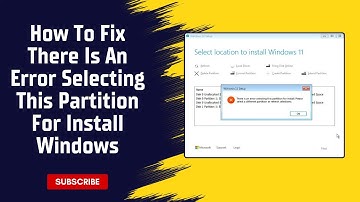 How To Fix There Is An Error Selecting This Partition For Install Windows 11 & 10