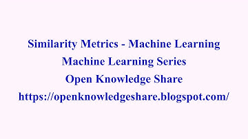 Similarity Metrics in Machine Learning | Machine Learning Tutorial | Open Knowledge Share