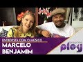 Entrevista com o músico Marcelo Benjamim | Play