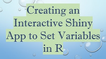 Creating an Interactive Shiny App to Set Variables in R