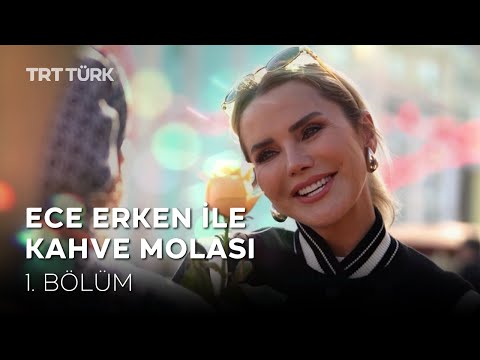 Ece Erken ile Kahve Molası | 1. Bölüm