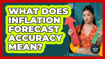 What Does Inflation Forecast Accuracy Mean?