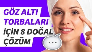 Göz Altı Torbaları İçin 8 Doğal Çözüm