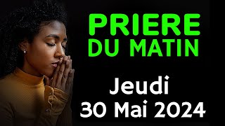 🙏 PRIERE du MATIN - Jeudi 30 Mai 2024 avec Évangile du Jour et Psaume Matinale